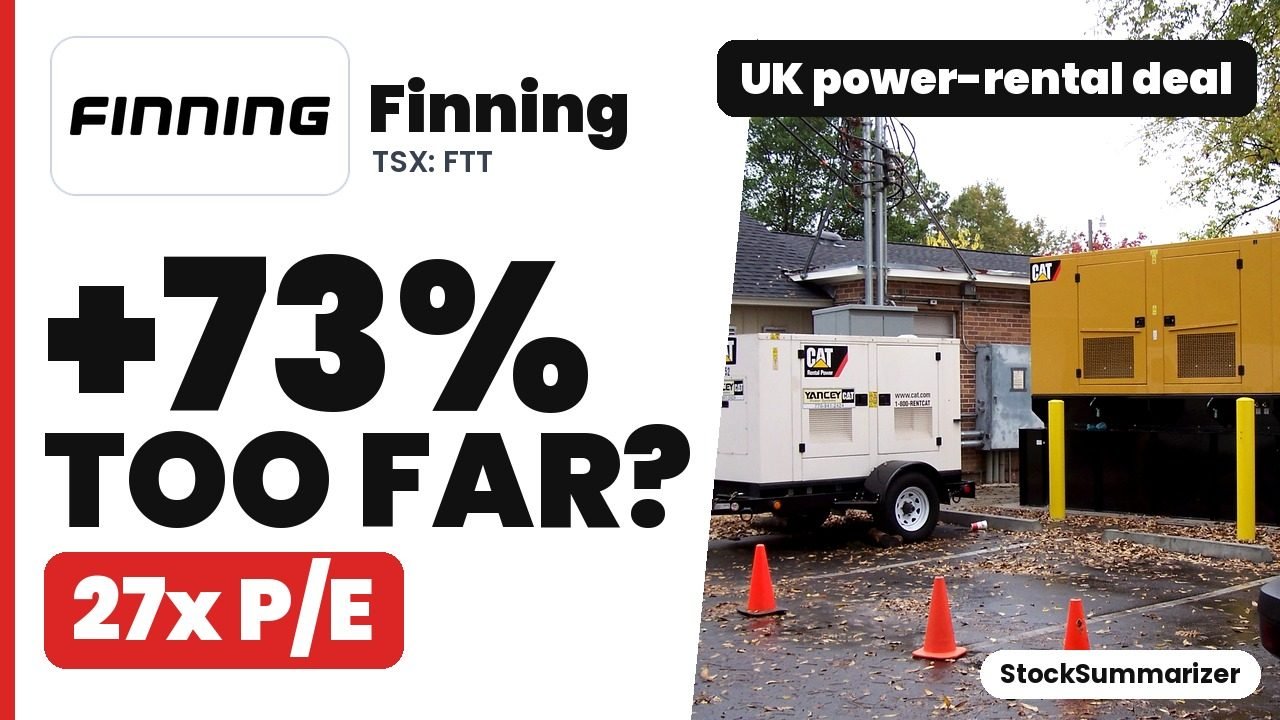 Finning (FTT) stock analysis thumbnail: +73% — too far? 27x P/E, UK power-rental deal