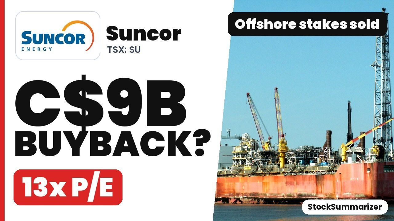 Suncor (SU) stock analysis thumbnail: C$9B buyback? 13x P/E after offshore stakes sold